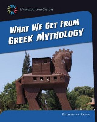Carte What We Get from Greek Mythology Katherine Krieg