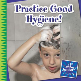 Kniha Practice Good Hygiene! Katie Marsico