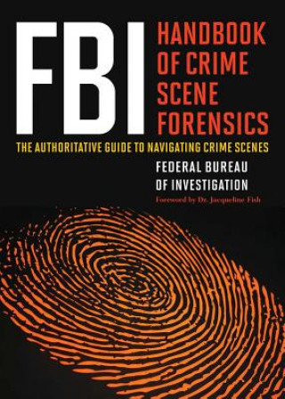 Carte FBI Handbook of Crime Scene Forensics Federal Bureau of Investigation