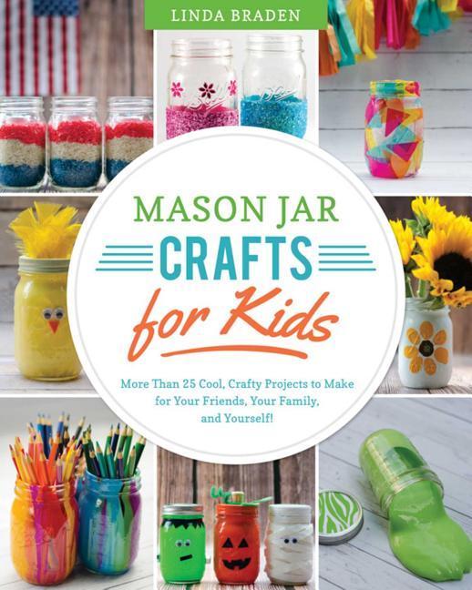 Carte Mason Jar Crafts for Kids Linda Z. Braden