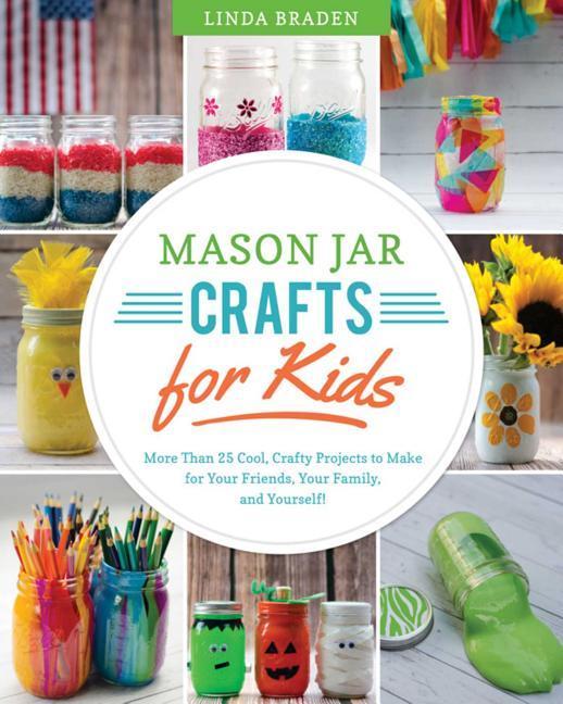 Kniha Mason Jar Crafts for Kids Linda Z. Braden