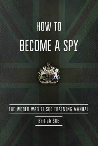 Carte How to Become a Spy British Special Operations Executive