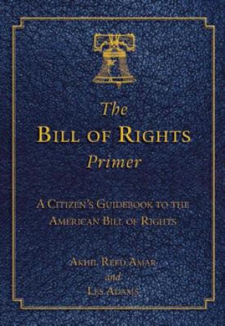 Kniha The Bill of Rights Primer Akhil Reed Amar