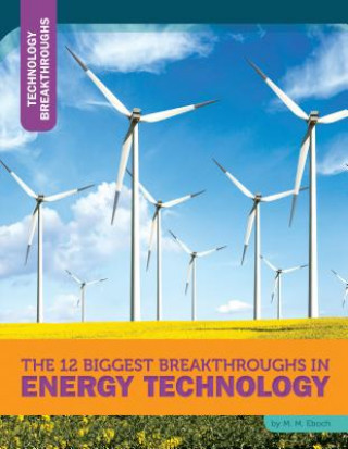 Könyv The 12 Biggest Breakthroughs in Energy Technology M. M. Eboch