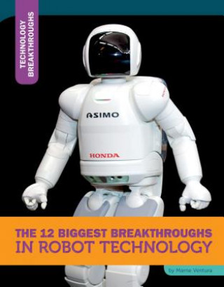 Kniha The 12 Biggest Breakthroughs in Robot Technology Marne Ventura