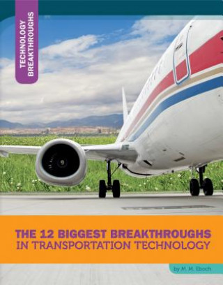 Kniha The 12 Biggest Breakthroughs in Transportation Technology M. M. Eboch