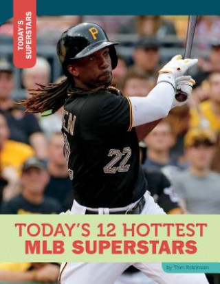 Kniha Today's 12 Hottest MLB Superstars Tom Robinson