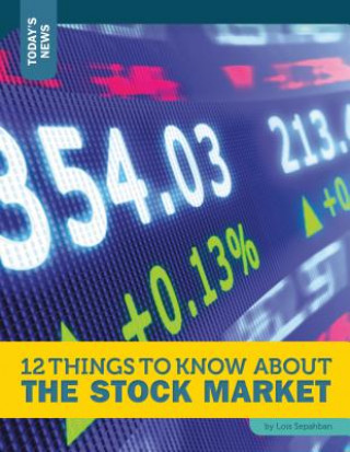 Carte 12 Things to Know About the Stock Market Lois Sepahban