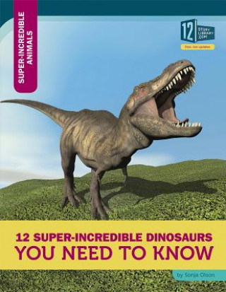 Könyv 12 Super-Incredible Dinosaurs You Need to Know Sonja Olson