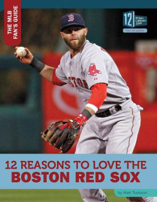 Könyv 12 Reasons to Love the Boston Red Sox Matt Tustison