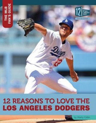 Kniha 12 Reasons to Love the Los Angeles Dodgers Marty Gitlin
