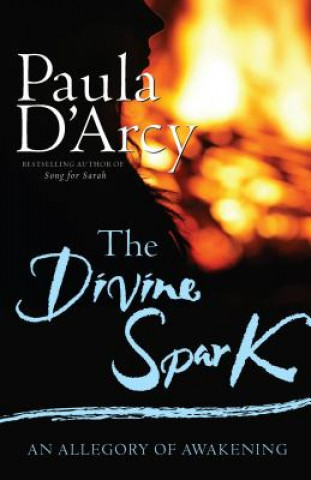 Carte The Divine Spark Paula D'Arcy