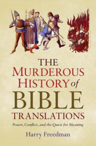Carte The Murderous History of Bible Translations Harry Freedman