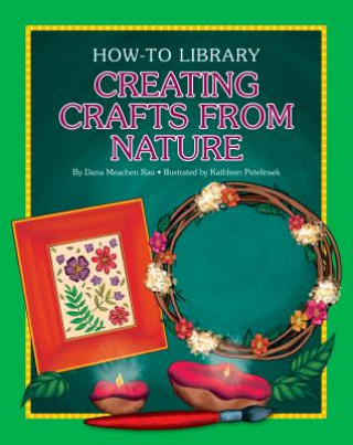 Kniha Creating Crafts from Nature Dana Meachen Rau