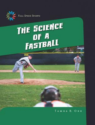 Kniha The Science of a Fastball Tamra B. Orr