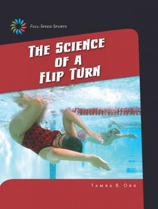 Carte The Science of a Flip Turn Tamra B. Orr