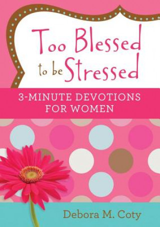 Knjiga Too Blessed to Be Stressed Debora M. Coty