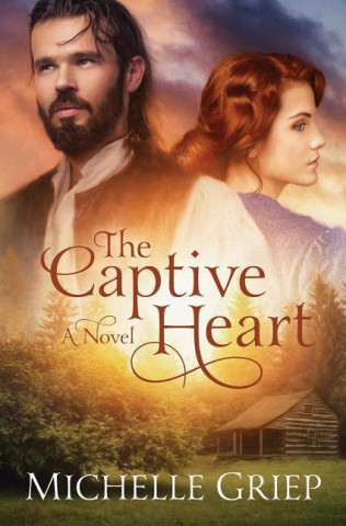 Kniha The Captive Heart Michelle Griep