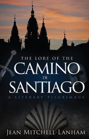 Carte The Lore of the Camino De Santiago Jean Mitchell-lanham