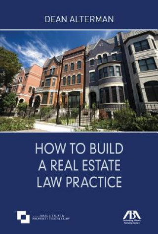 Carte How to Build a Real Estate Law Practice Dean Alterman
