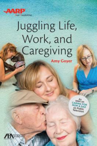 Könyv Juggling Life, Work, and Caregiving Amy Goyer