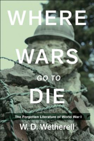 Knjiga Where Wars Go to Die W. D. Wetherell