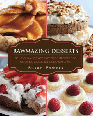 Książka Rawmazing Desserts Susan Powers