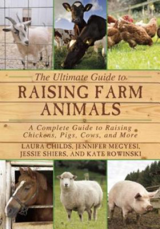 Книга The Ultimate Guide to Raising Farm Animals Laura Childs