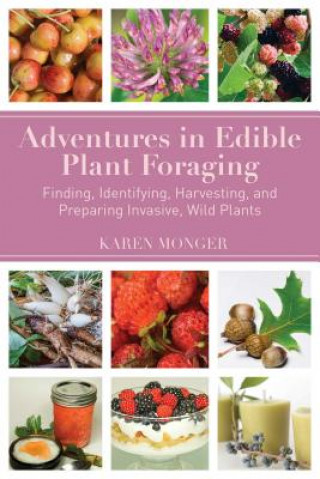 Książka Adventures in Edible Plant Foraging Karen Monger