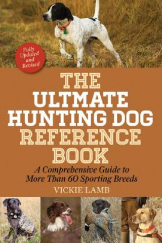 Kniha The Ultimate Hunting Dog Reference Book Vickie Lamb