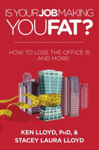Kniha Is Your Job Making You Fat? Ken Lloyd