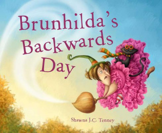 Kniha Brunhilda's Backwards Day Shawna J. C. Tenney