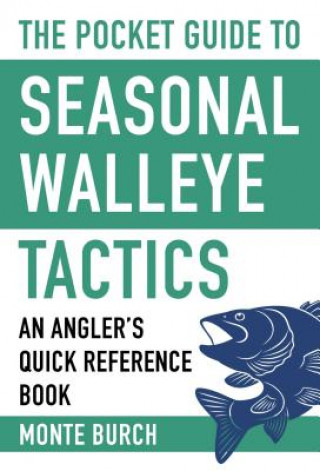 Kniha The Pocket Guide to Seasonal Walleye Tactics Monte Burch