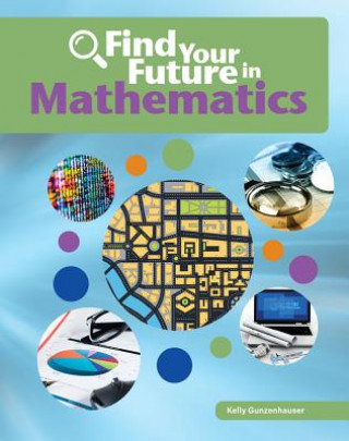 Könyv Find Your Future in Math Kelly Gunzehauser