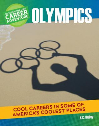 Könyv Choose Your Own Career Adventure at the Olympics K. C. Kelley