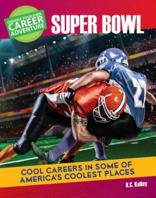 Könyv Choose Your Own Career Adventure at the Super Bowl K. C. Kelley