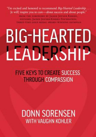Könyv Big-Hearted Leadership Donn Sorensen