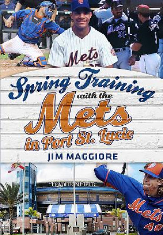 Kniha Spring Training With the Mets in Port St. Lucie Jim Maggiore