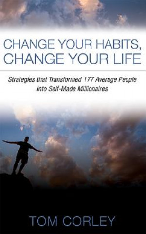 Knjiga Change Your Habits, Change Your Life Tom Corley