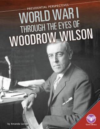 Buch World War I Through the Eyes of Woodrow Wilson Amanda Lanser