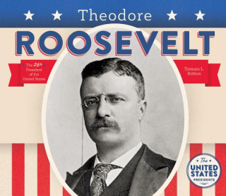 Kniha Theodore Roosevelt Tamara L. Britton