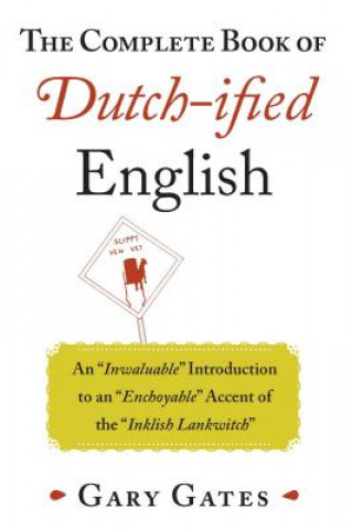 Carte The Complete Book of Dutch-ified English Gary Gates