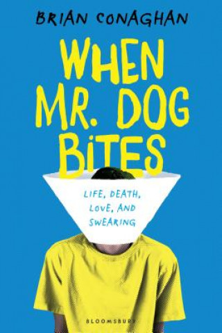 Kniha When Mr. Dog Bites Brian Conaghan