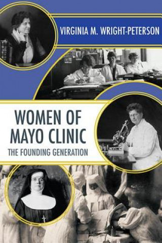 Könyv Women of Mayo Clinic Virginia M. Wright-Peterson
