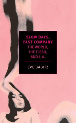 Книга Slow Days, Fast Company Eve Babitz