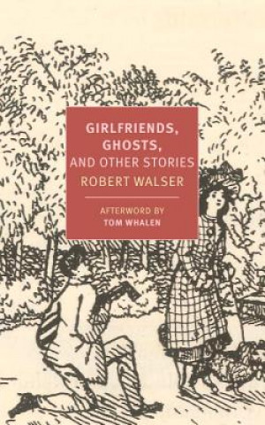 Könyv Girlfriends, Ghosts, And Other Stories Robert Walser