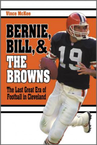 Livre Bernie, Bill, and the Browns Vince Mckee