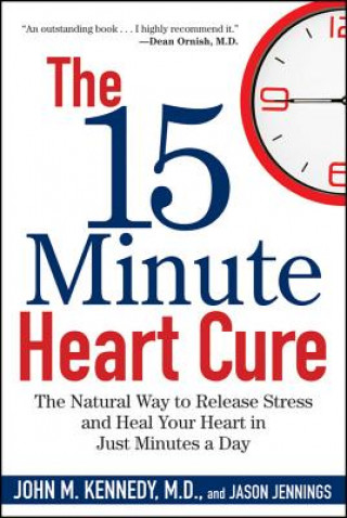 Kniha The 15 Minute Heart Cure John M. Kennedy
