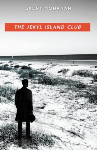 Könyv Jekyl Island Club Brent Monahan