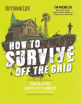 Kniha How to Survive off the Grid Tim Macwelch